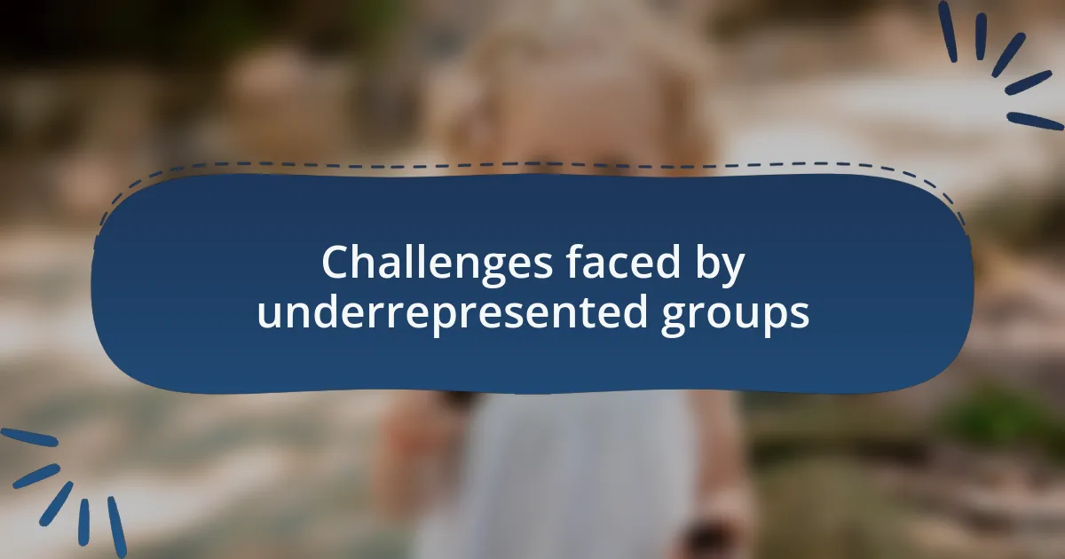 Challenges faced by underrepresented groups
