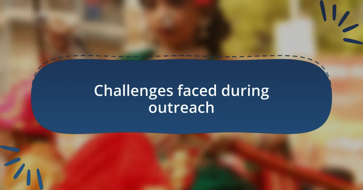 Challenges faced during outreach