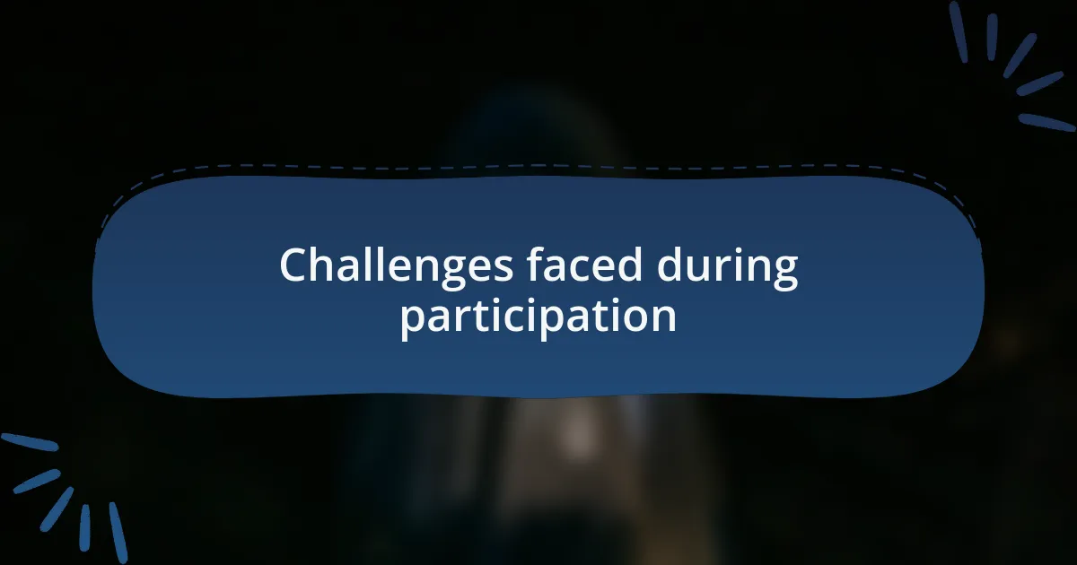 Challenges faced during participation