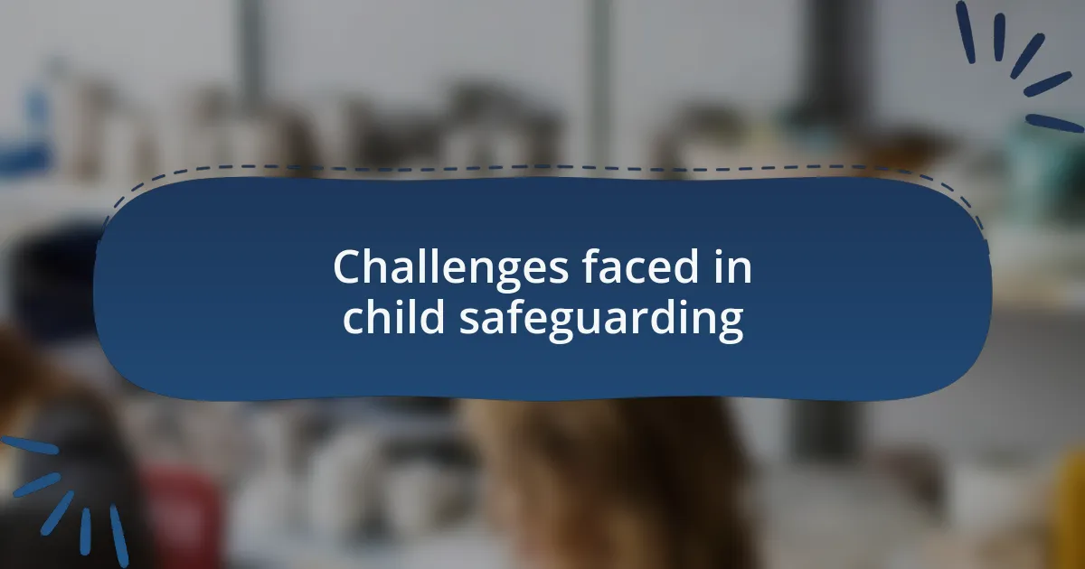 Challenges faced in child safeguarding