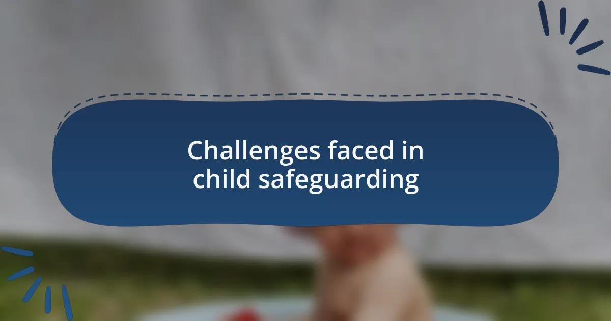 Challenges faced in child safeguarding