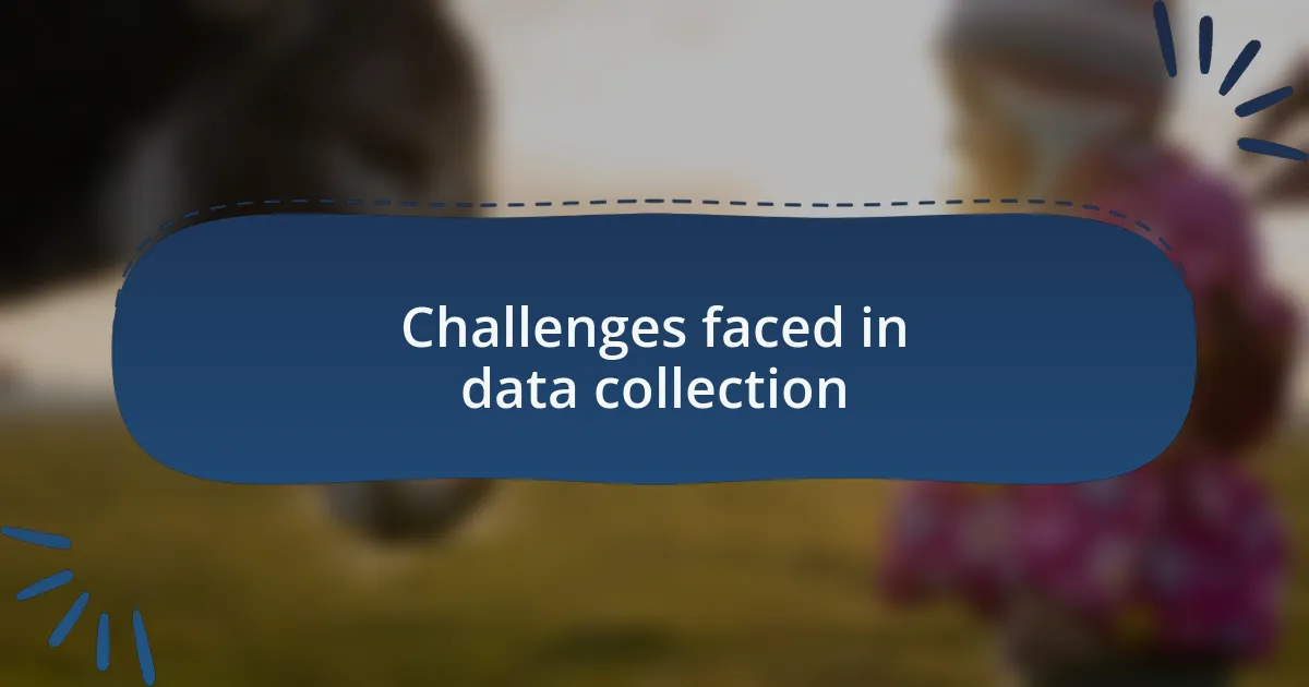 Challenges faced in data collection