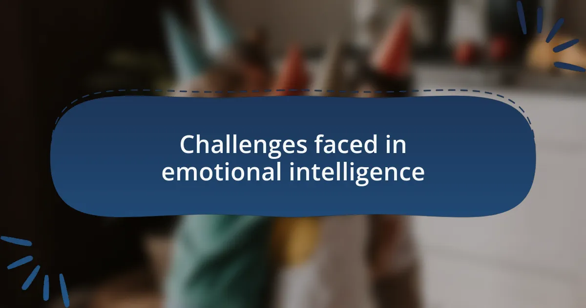 Challenges faced in emotional intelligence