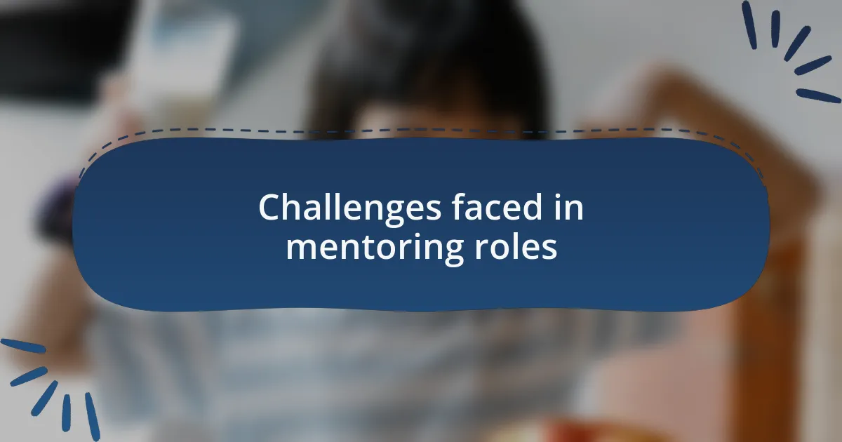 Challenges faced in mentoring roles