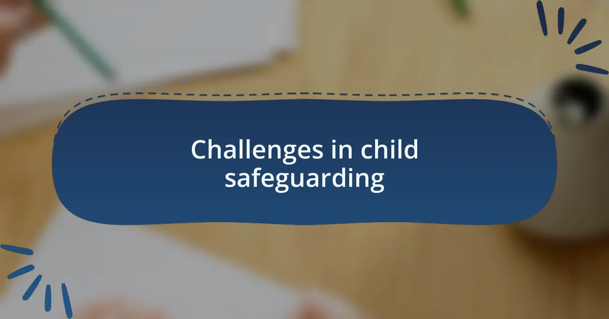 Challenges in child safeguarding