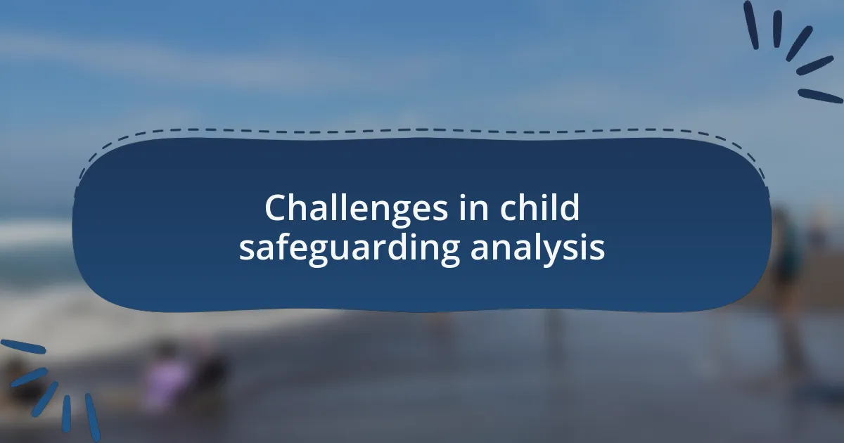 Challenges in child safeguarding analysis