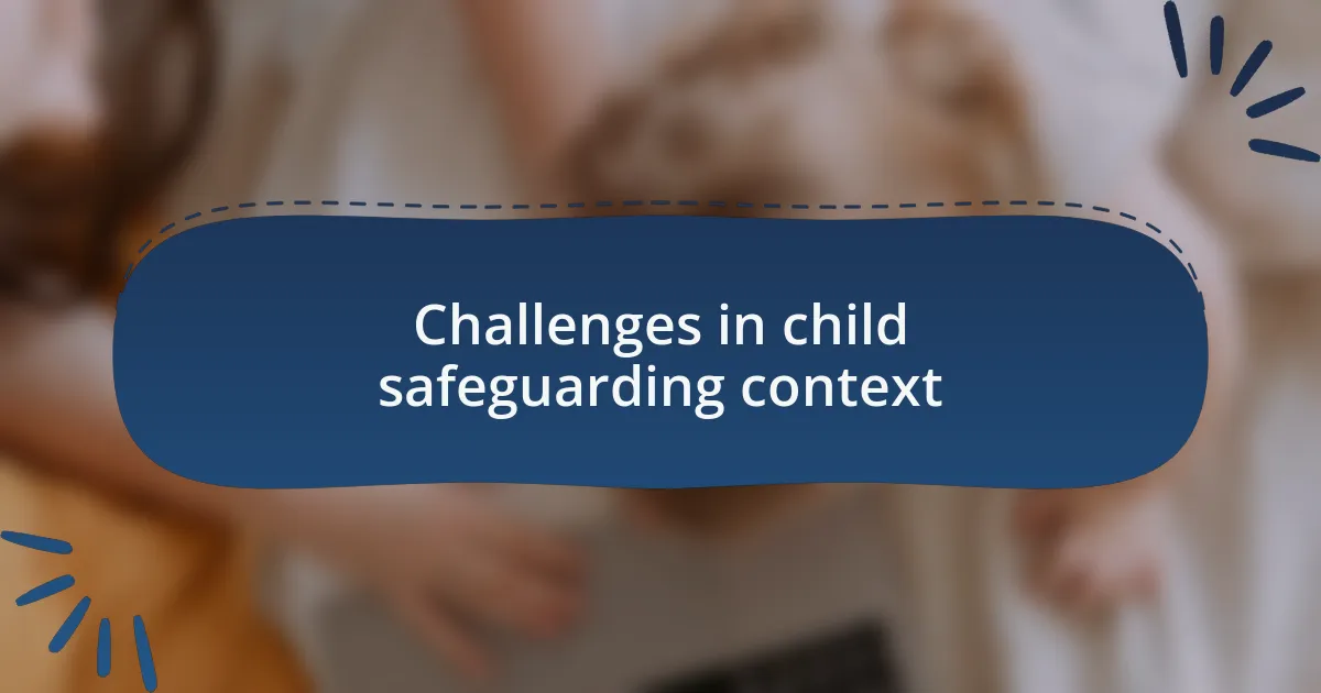 Challenges in child safeguarding context