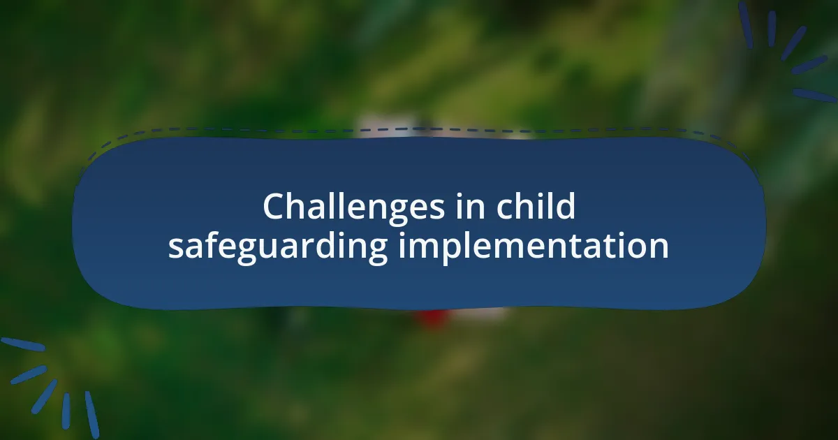 Challenges in child safeguarding implementation