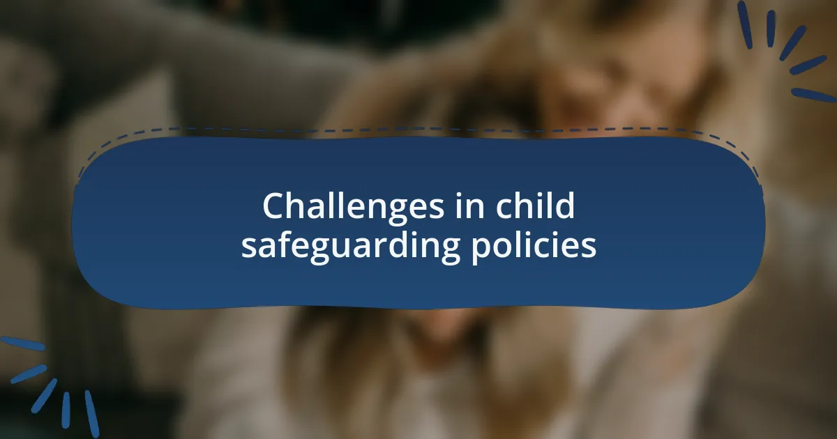 Challenges in child safeguarding policies