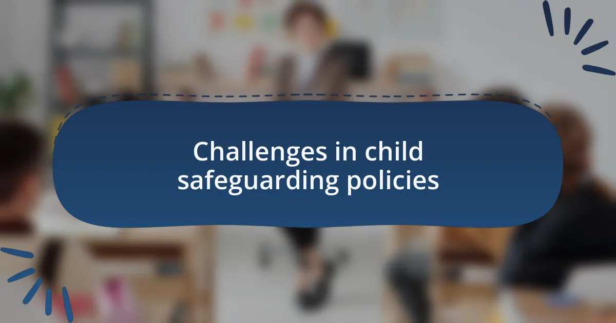 Challenges in child safeguarding policies