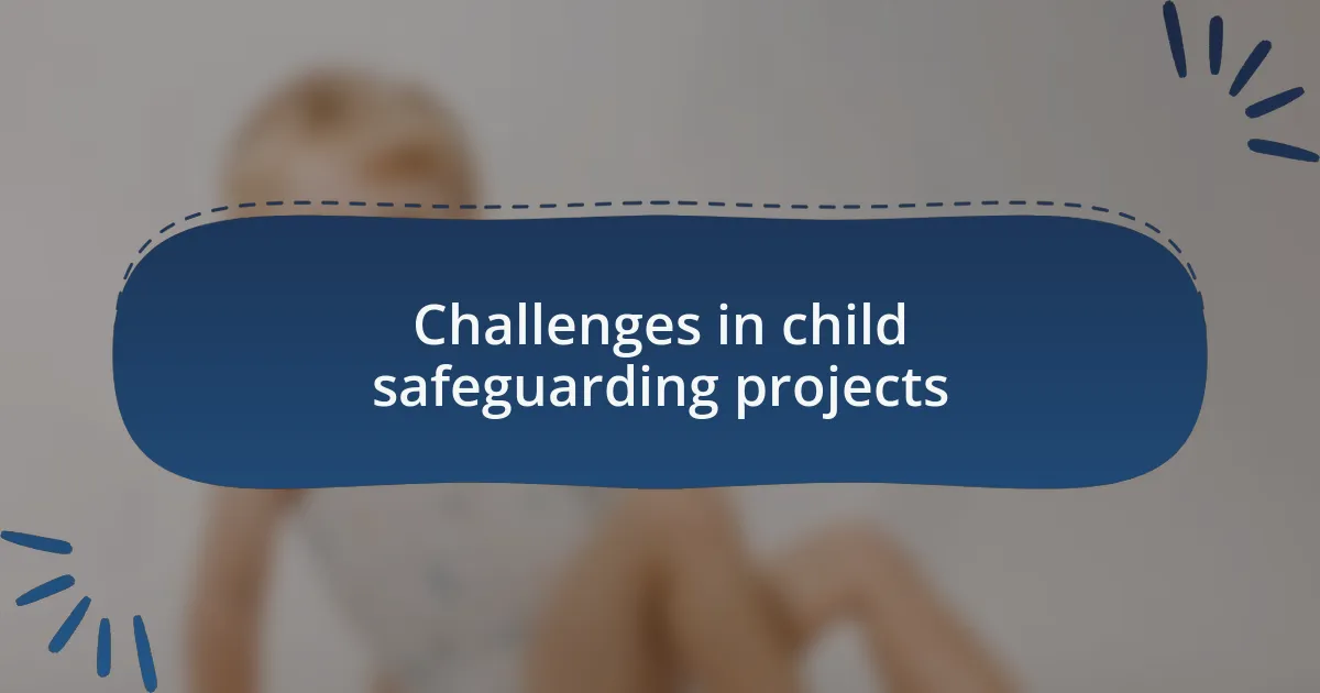 Challenges in child safeguarding projects