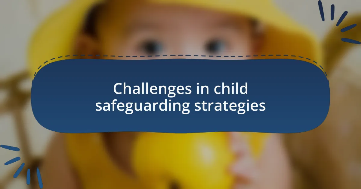 Challenges in child safeguarding strategies