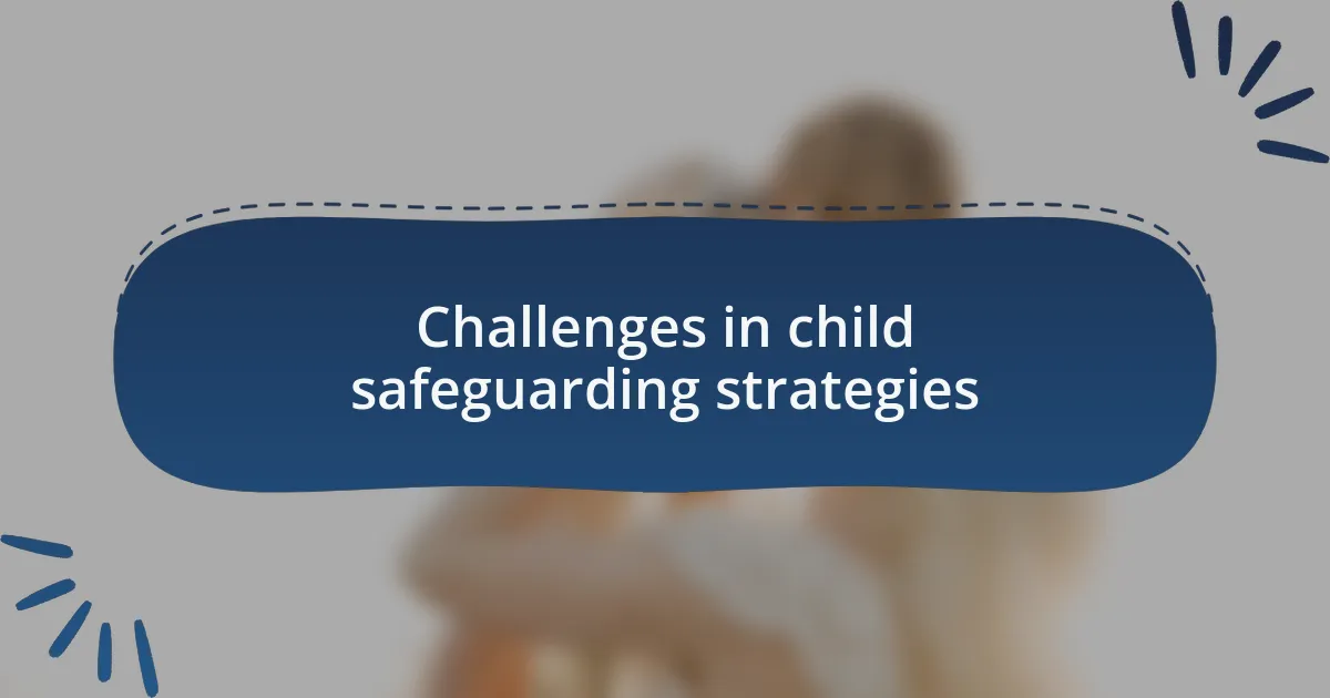 Challenges in child safeguarding strategies