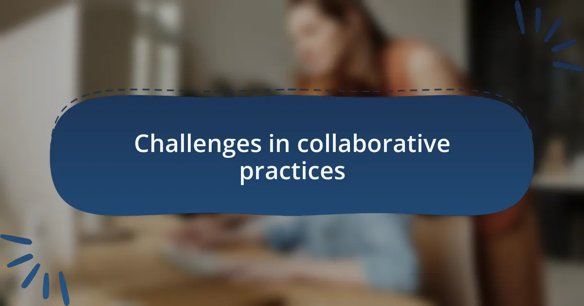 Challenges in collaborative practices