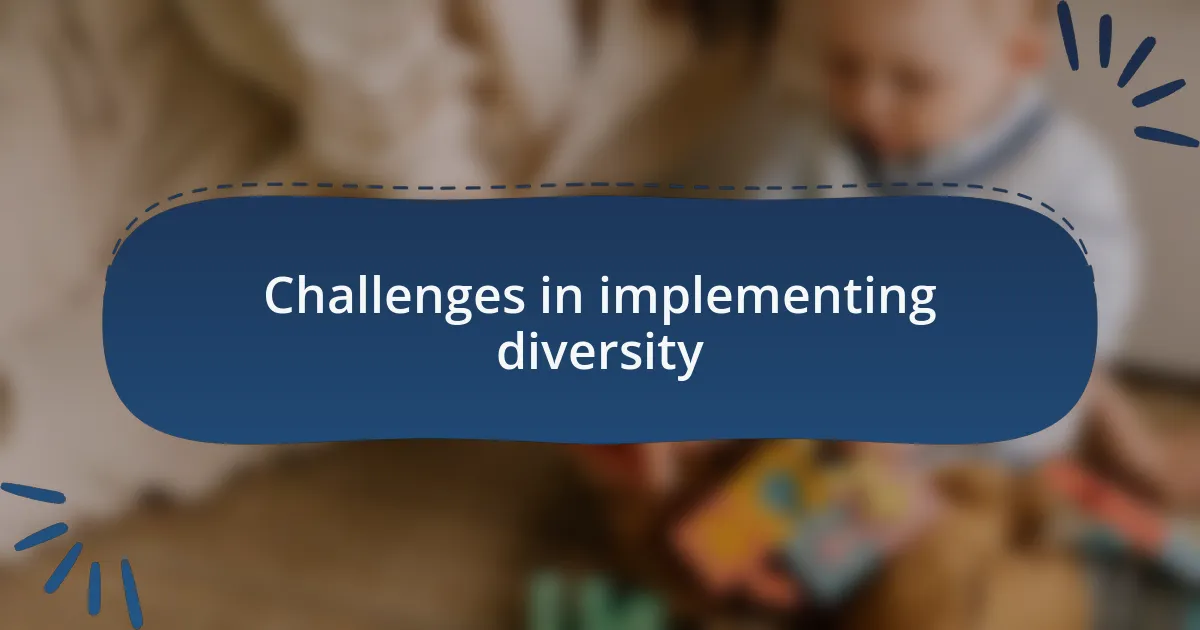Challenges in implementing diversity