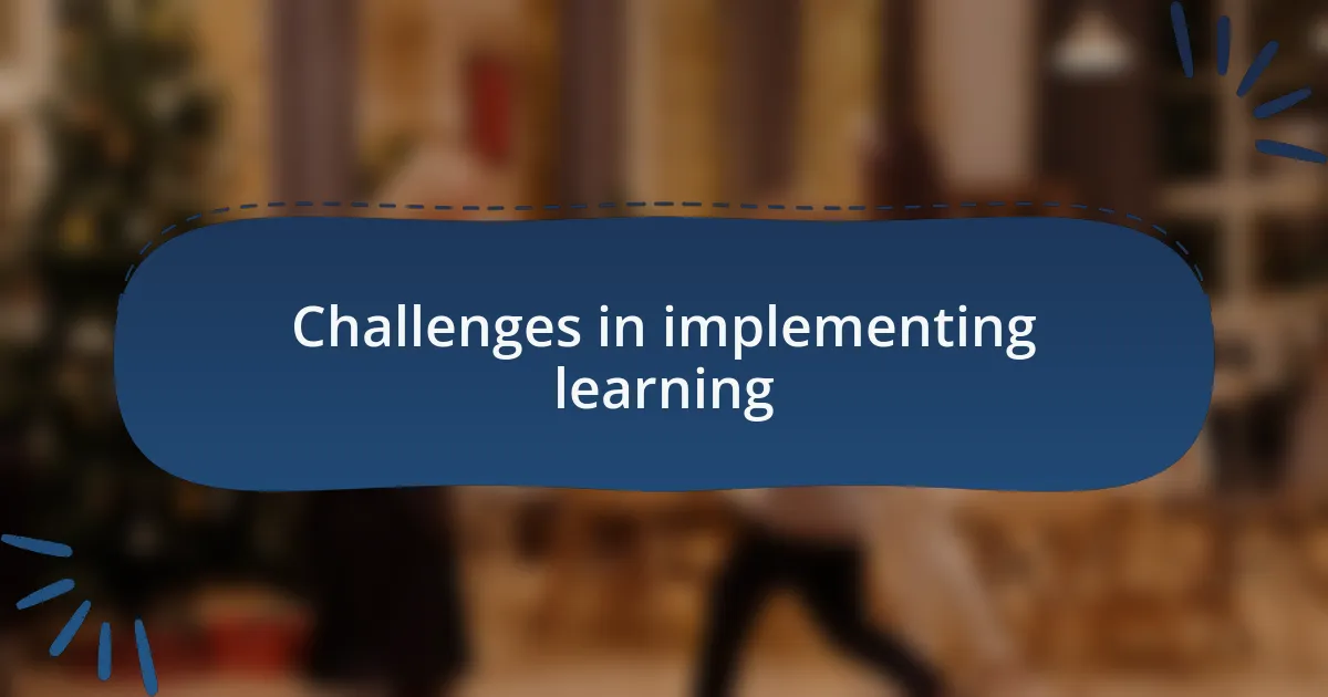 Challenges in implementing learning