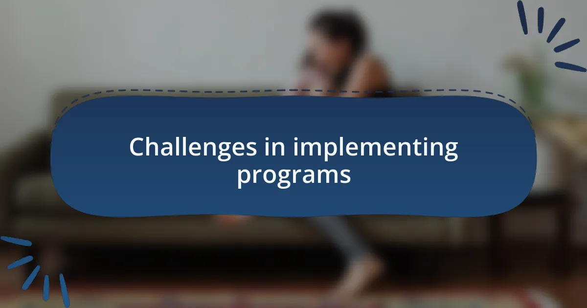 Challenges in implementing programs