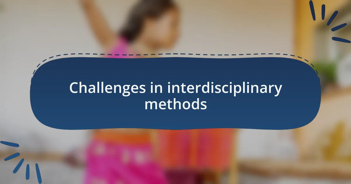 Challenges in interdisciplinary methods
