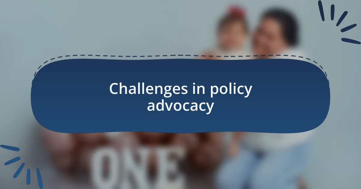 Challenges in policy advocacy