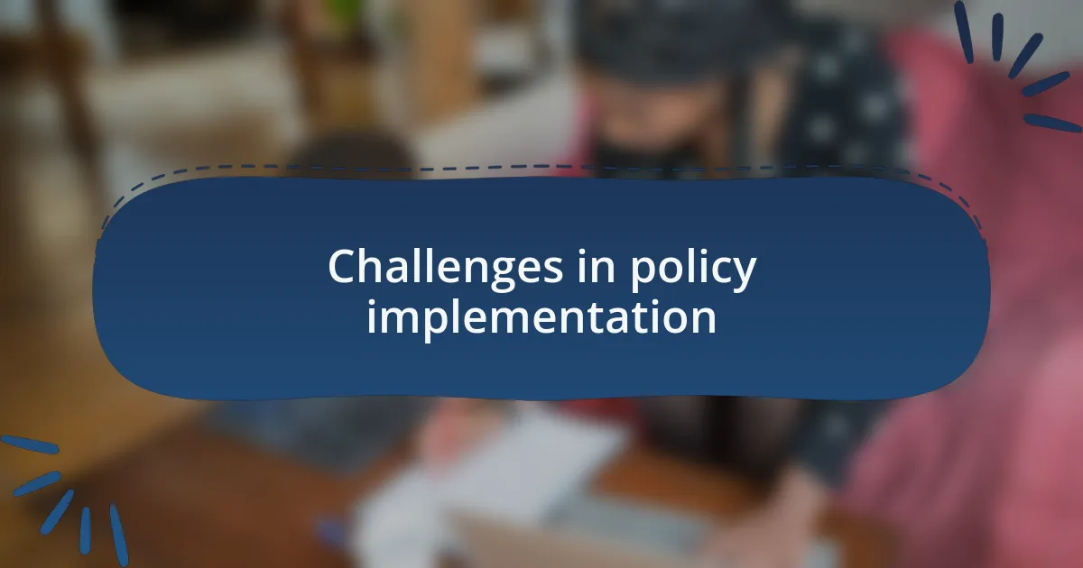 Challenges in policy implementation