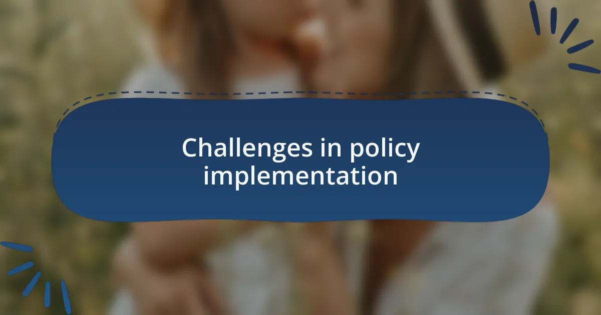 Challenges in policy implementation