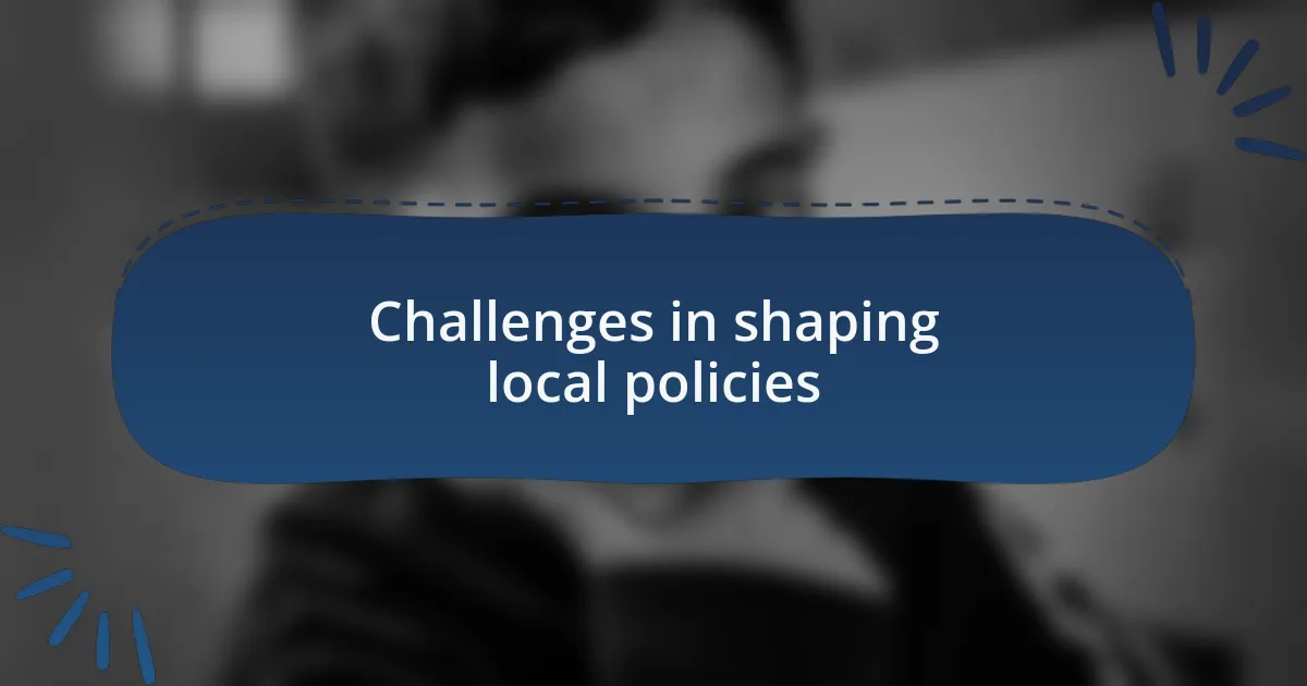 Challenges in shaping local policies