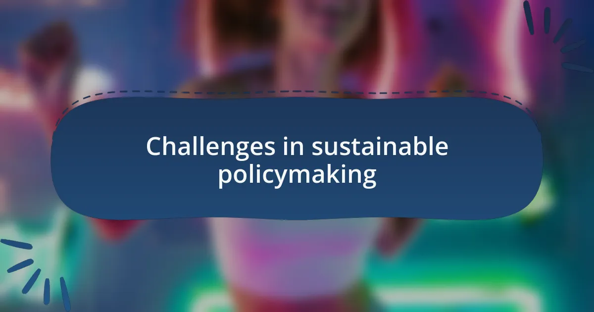 Challenges in sustainable policymaking