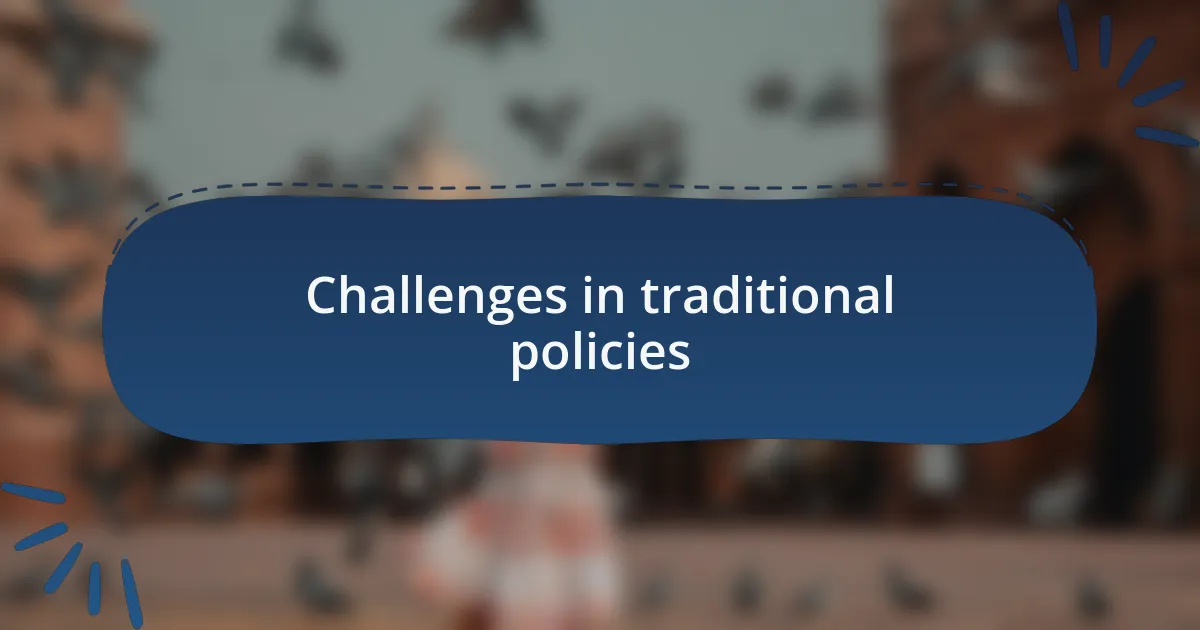 Challenges in traditional policies