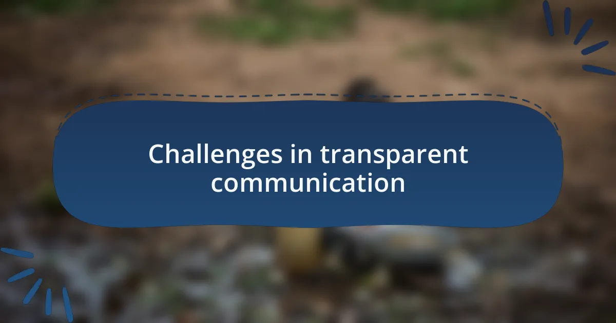 Challenges in transparent communication