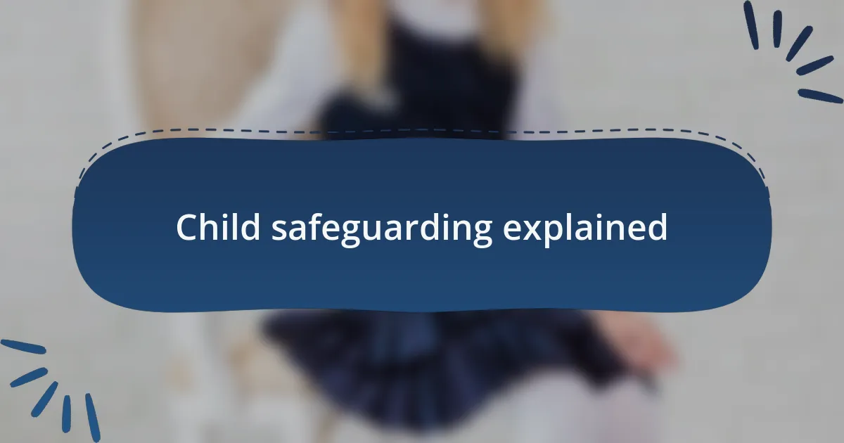 Child safeguarding explained