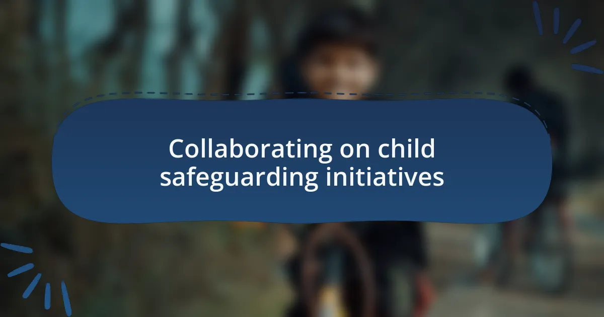 Collaborating on child safeguarding initiatives