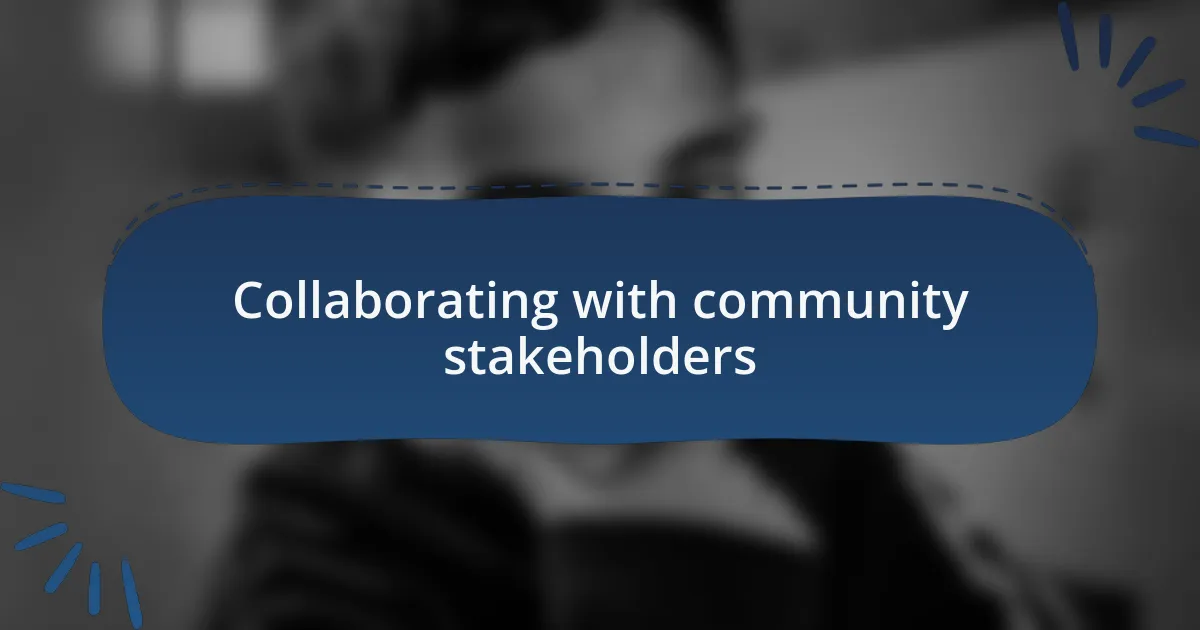 Collaborating with community stakeholders