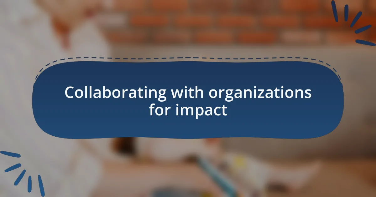 Collaborating with organizations for impact