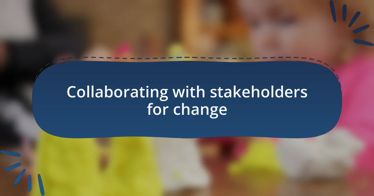 Collaborating with stakeholders for change