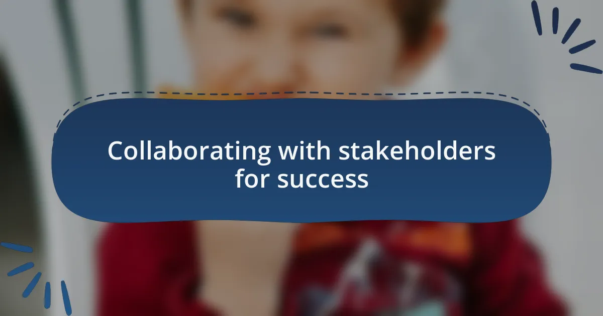 Collaborating with stakeholders for success