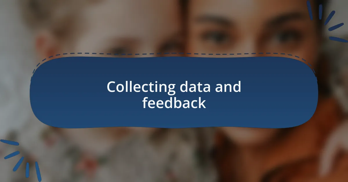 Collecting data and feedback