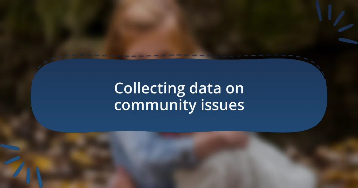 Collecting data on community issues