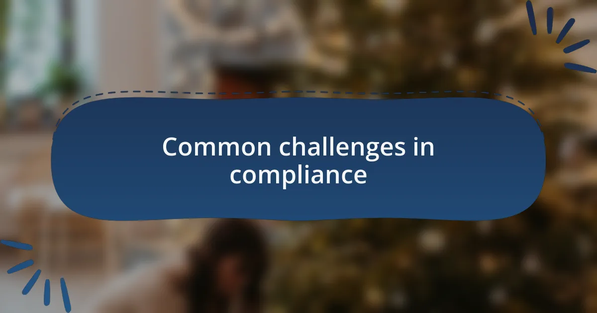 Common challenges in compliance