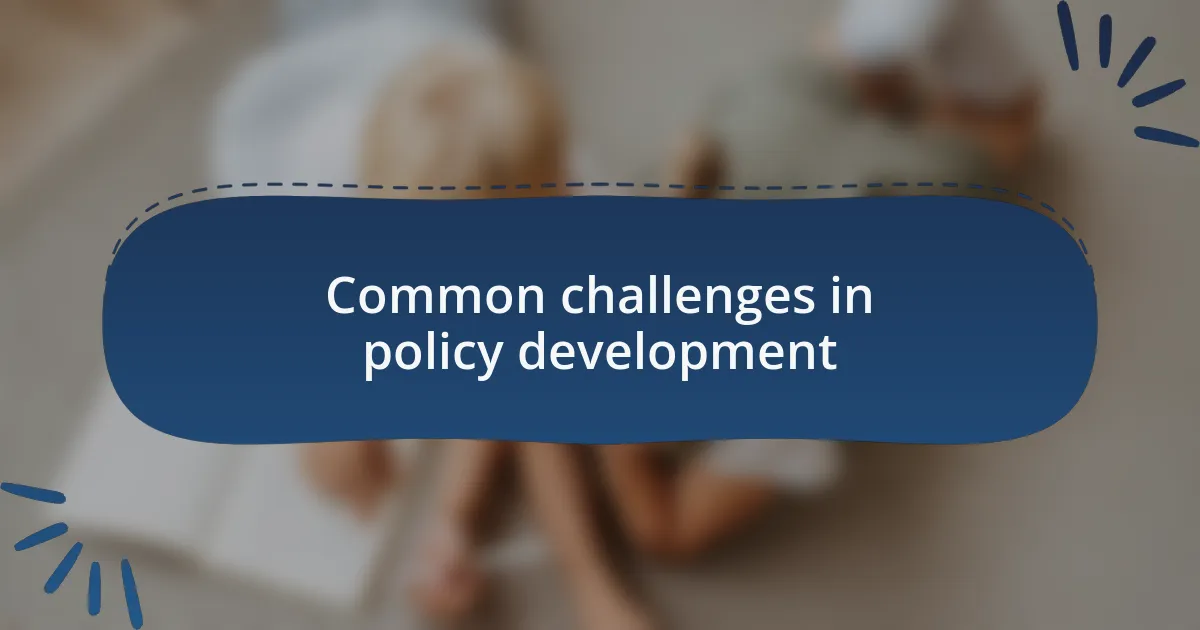 Common challenges in policy development