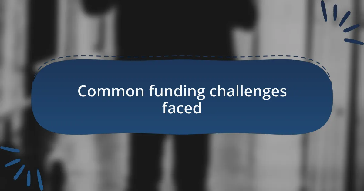 Common funding challenges faced