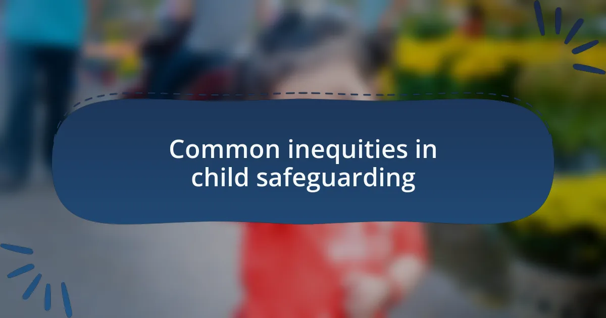 Common inequities in child safeguarding
