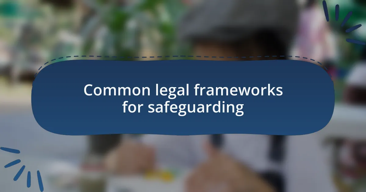 Common legal frameworks for safeguarding