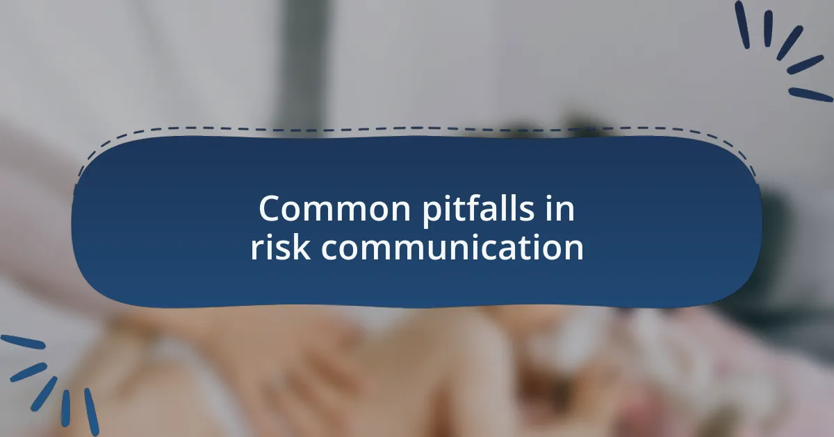Common pitfalls in risk communication