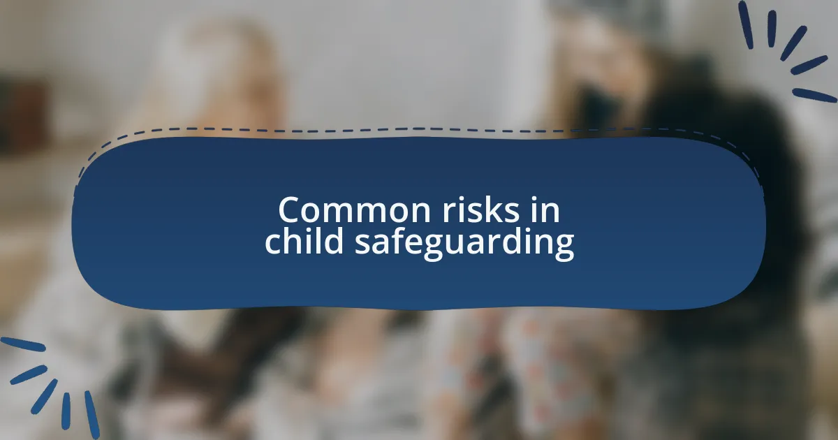 Common risks in child safeguarding