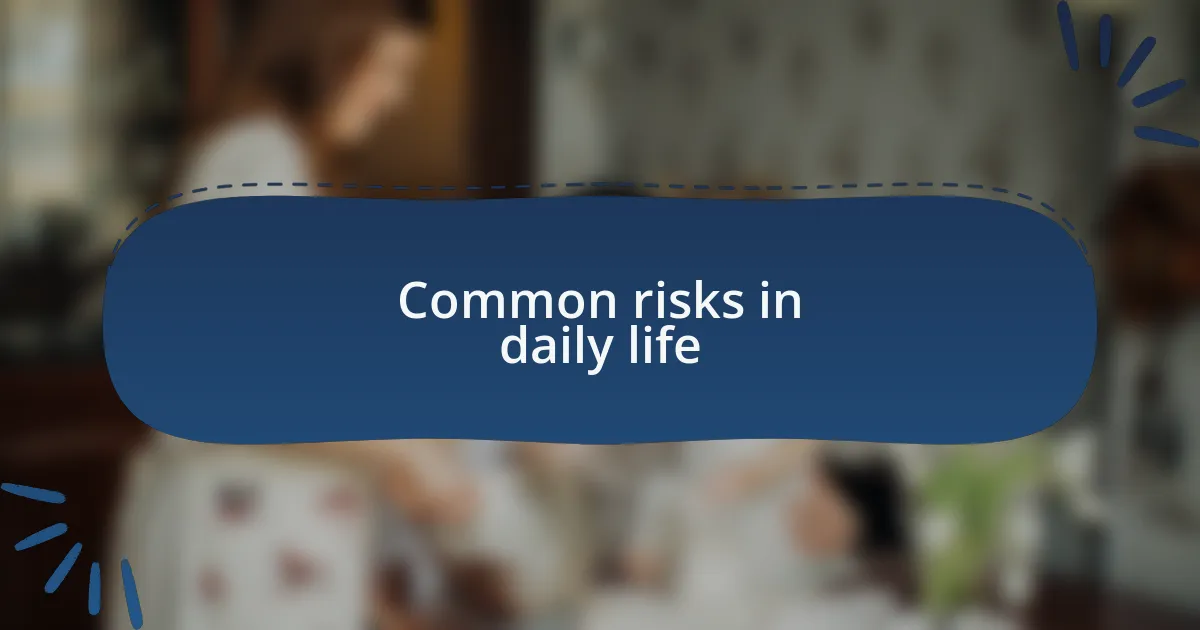 Common risks in daily life