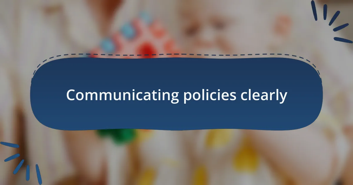 Communicating policies clearly