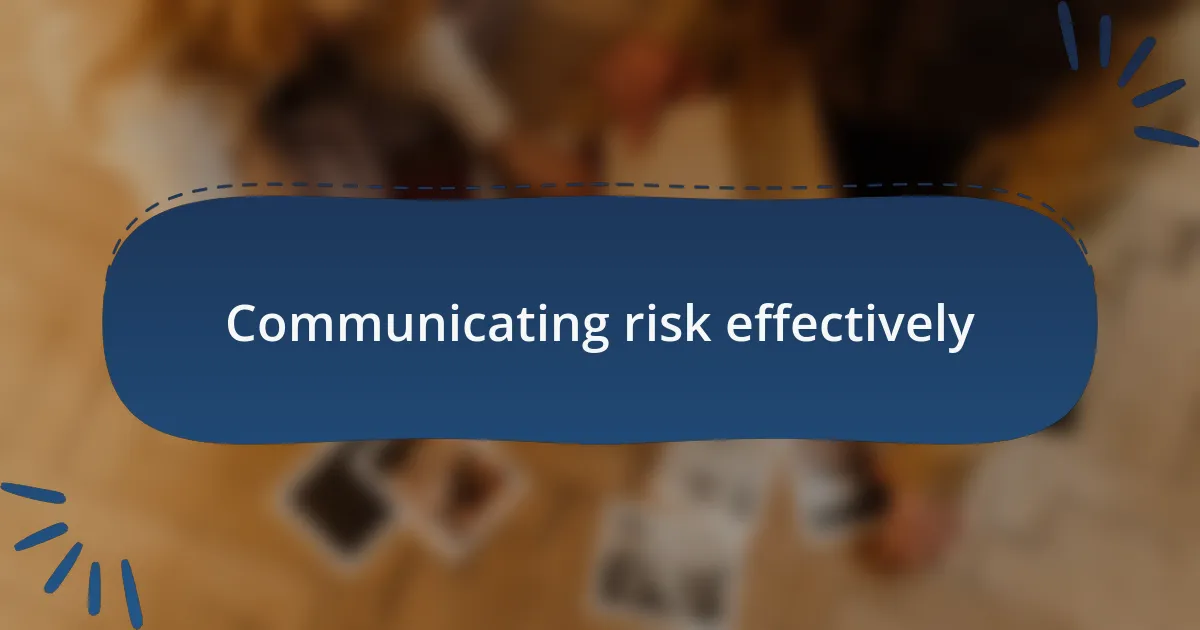 Communicating risk effectively