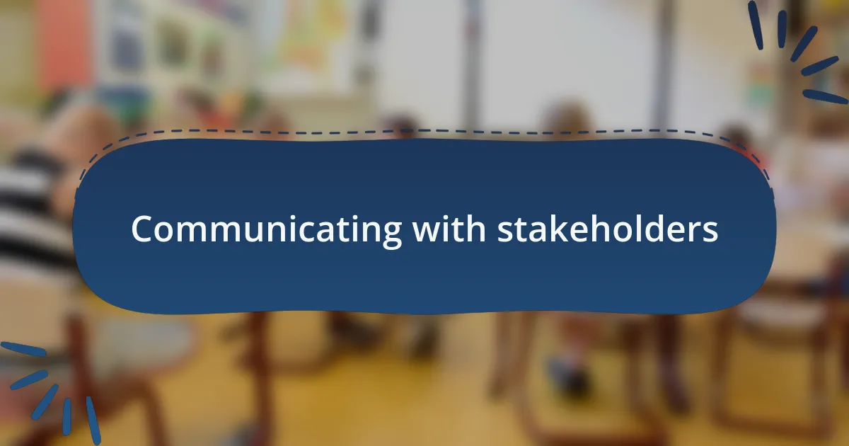 Communicating with stakeholders