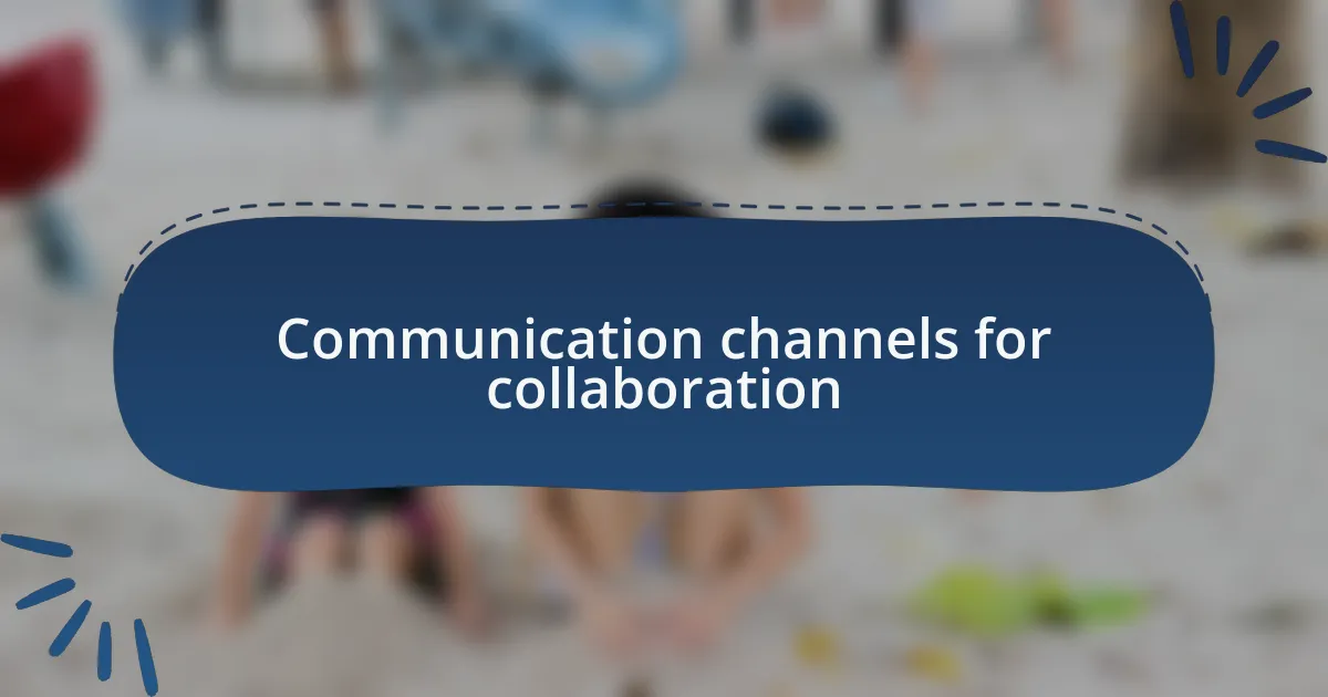 Communication channels for collaboration