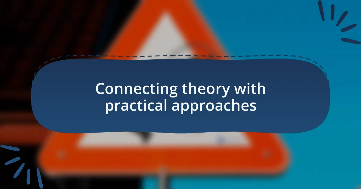 Connecting theory with practical approaches